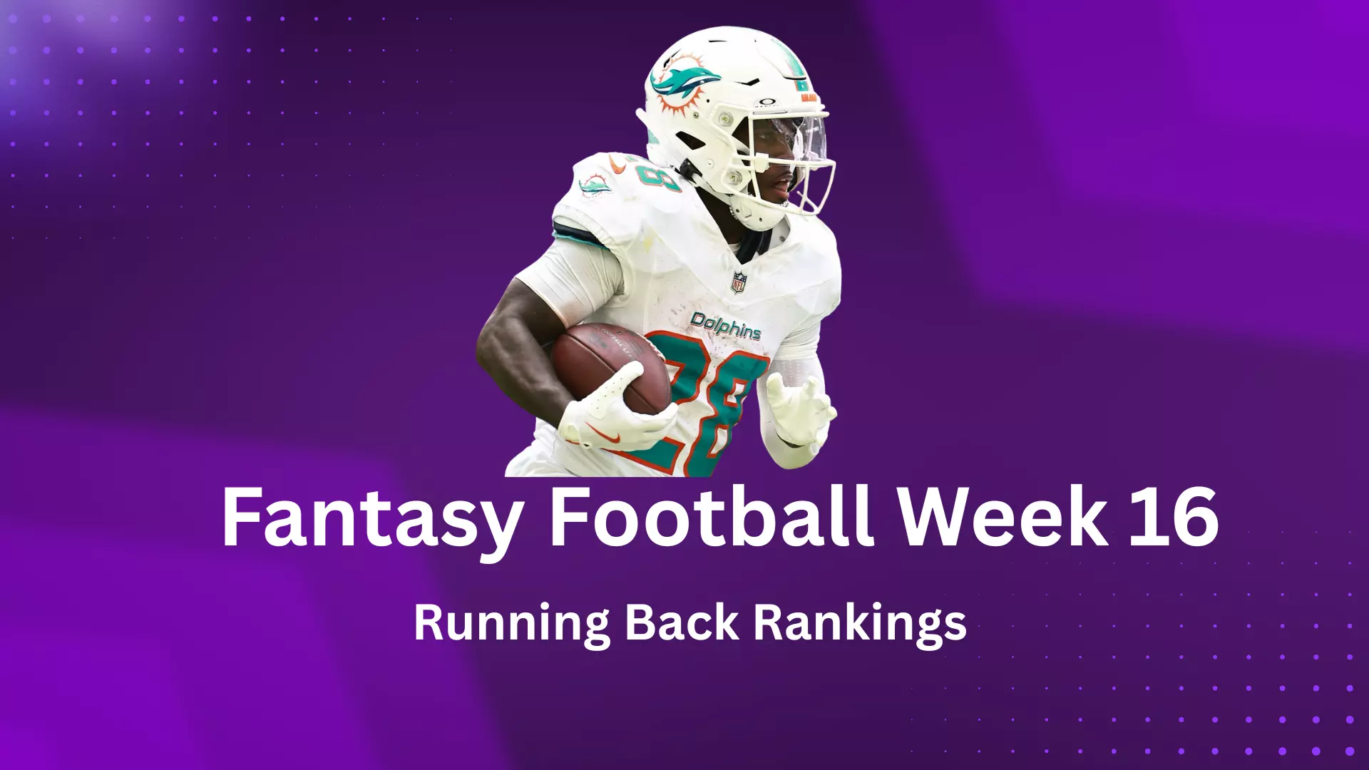 Fantasy Football Week 16 Running Back Rankings