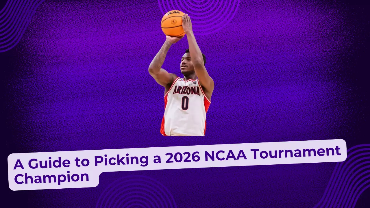 A Guide to Picking a 2026 NCAA Tournament Champion